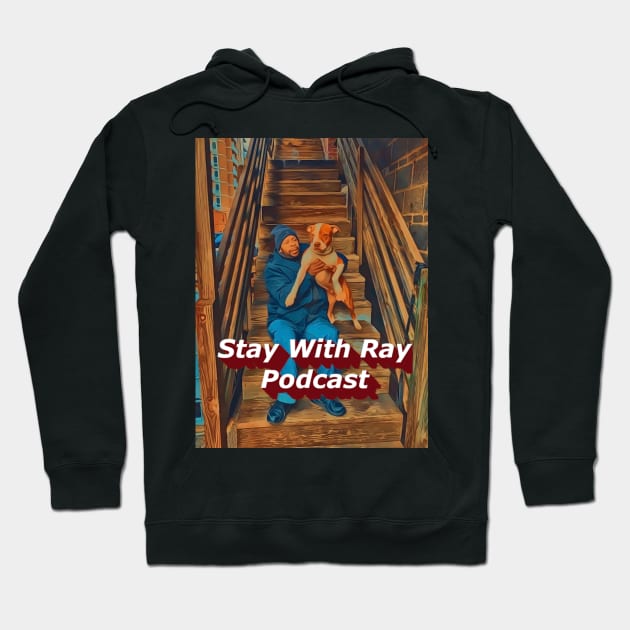 Stay With Ray Podcast Hoodie by Stay With Ray